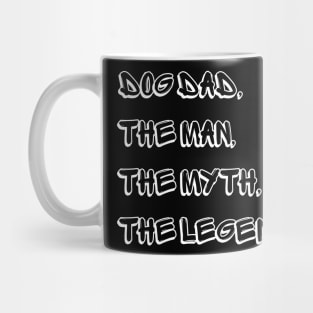 Dog Dad The Man The Myth The Legend Mug